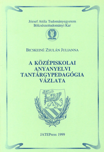 Bicskeinézsulán Julianna - A középiskolai anyanyelvi tantárgypedagógia vázlata