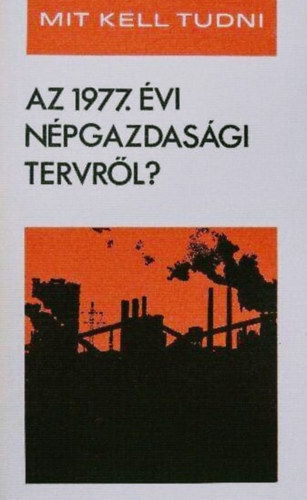 dr. dr. Garam Jzsef Bagota Bla - Mit kell tudni: Az 1977. vi npgazdasgi tervrl?