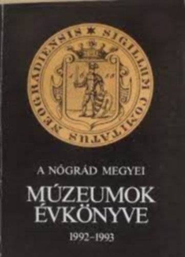 Bagyinszky Istvánné (szerk.) Szvircsek Ferenc (szerk.) - A Nógrád megyei múzeumok évkönyve 1992-1993