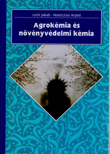 Nosticzius rpd Loch Jakab - Agrokmia s nvnyvdelmi kmia