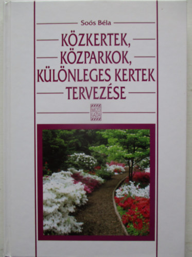 So�s B�la - K�zkertek, k�zparkok, k�l�nleges kertek tervez�se