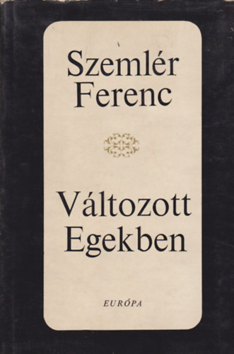 Szeml�r Ferenc - V�ltozott Egekben