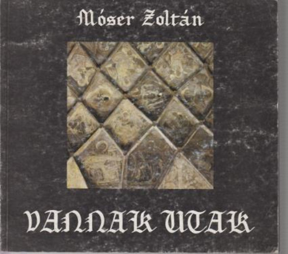 M�ser Zolt�n - Vannak utak