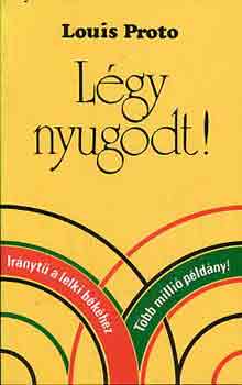 Louis Proto - Légy nyugodt!