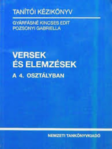 Gyárfásné Kincses Edit-Pozsonyi Gabriella - Versek és Elemzések a 4. Osztályban
