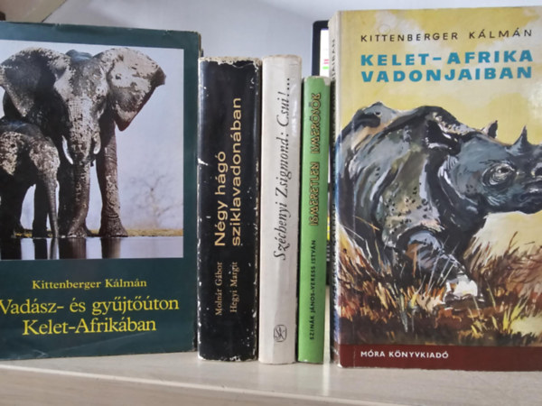 Molnár G. Hegyi M., Gróf Széchenyi Zsigmond, Szinák János-Veress István Kittenberger Kálmán - 5db vadászat könyv: Vadász- és gyűjtőúton Kelet-Afrikában+ Négy hágó sziklavadonában+ Csui+ Ismeretlen ismerősök+ Kelet-Afrika vadonjaiban