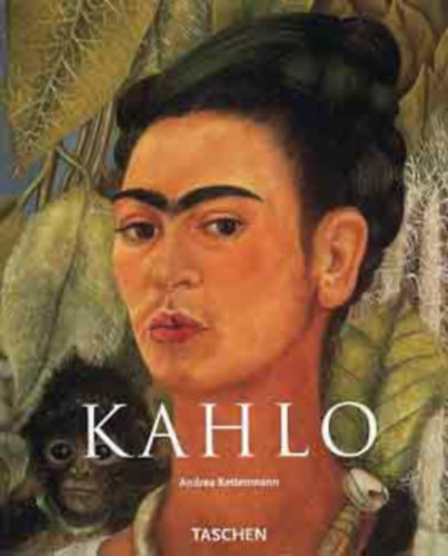 Andrea Kettenmann - Kahlo - Fjdalom s szenvedly - 1907-1954