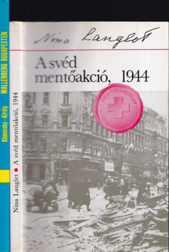 2db 1944 - Kimovsky-Kirly: Wallenberg Budapesten + Nina Langlet: A svd mentakci, 1944