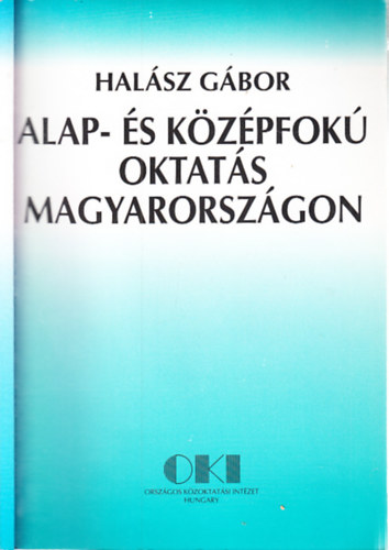 Hal�sz G�bor - Alap- �s k�z�pfok� oktat�s Magyarorsz�gon (H�tt�rjelent�s az OECD sz�m�ra)