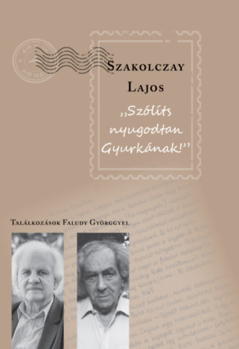 Szakolczay Lajos - Szólíts nyugodtan Gyurkának
