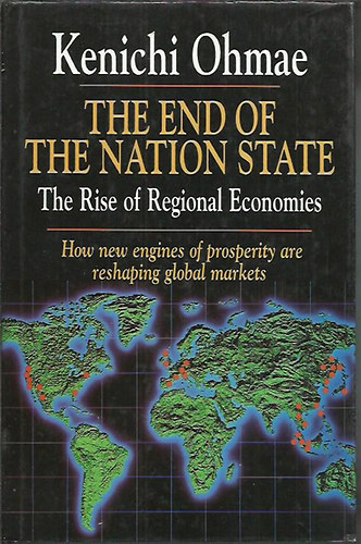 Kenichi Ohmae - The End of the Nation State: The Rise of Regional Economies