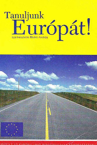 Blah Andrs  (szerk.) - Tanuljunk Eurpt!