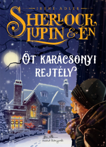 Irenem. Adler - Sherlock, Lupin �s �n - �t kar�csonyi rejt�ly