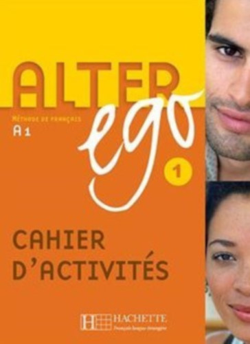 Annie Berthet, Catherine Hugot, Batrix Sampsonis, Monique Waendendries - Alter ego 1 - Cahier d'activits - A1