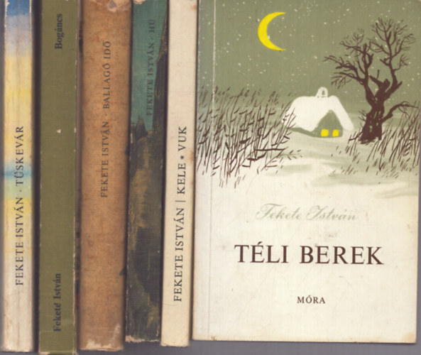 Fekete István - 6 db Fekete István kötet: Téli berek - Kele, Vuk - Hú - Ballagó idő - Bogáncs - Tüskevár