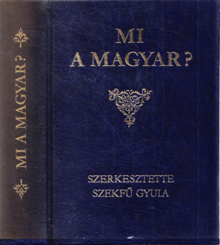 Szekf Gyula  (szerk.) - Mi a magyar?