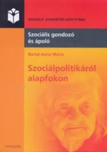 Bartal Anna Mária - Szociálpolitikáról alapfokon