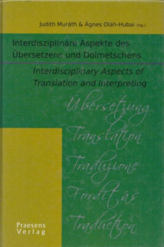 gnes Olh-Hubai Murth Judit - Interdisziplinre Aspekte des bersetzens und Dolmetschens