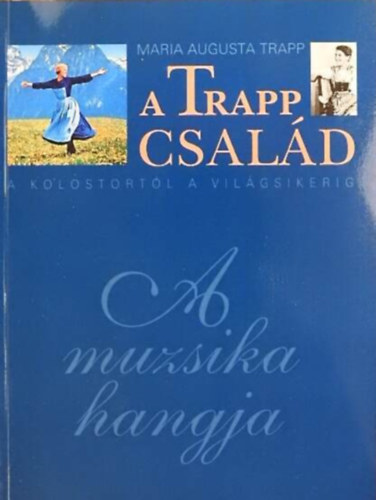Maria Augusta Trapp - A Trapp csal�d  //A kolostort�l a vil�gsikerig  -  A muzsika hangja//