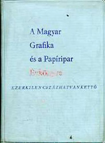 Lengyel Lajos  (szerk.) - A Magyar Grafika �s a Pap�ripar �vk�nyve 1962