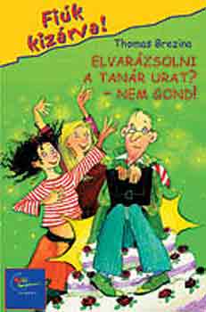 Thomas Brezina - Elvar�zsolni a tan�r urat? - Nem gond