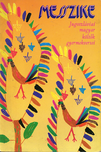 Messzike (Jugoszl�viai magyar k�lt�k gyermekversei)
