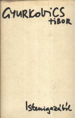Gyurkovics Tibor - Istenigaz�b�l