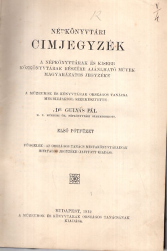 Dr. Gulys Pl - Npknyvtri cimjegyzk a npknyvtrak s kisebb kzknyvtrak rszre ajnlhat mvek magyarzatos jegyzke ( els ptfzet )