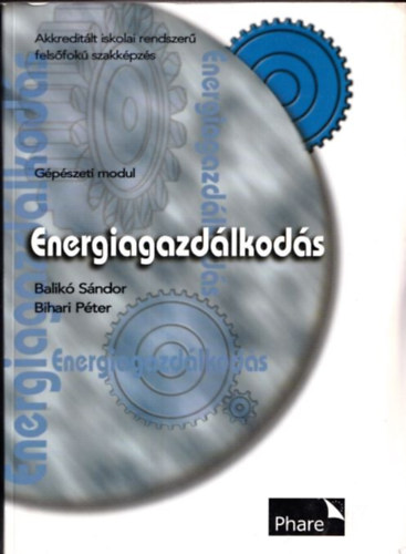 Bihari P�ter Balik� S�ndor - Energiagazd�lkod�s (Akkredit�lt iskolai rendszer� fels�fok� szakk�pz�s - G�p�szeti modul)