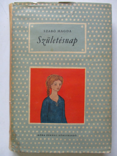 Szab Magda - Szletsnap