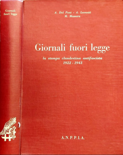 Alfonso Leonetti, Massimo Massara Adriano Dal Pont - Giornali fuori legge, la stampa clandestina antifascista 1922-1943