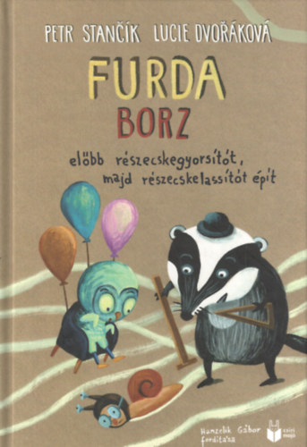 Lucie Dvoráková Petr Stancik - Furda borz előbb részecskegyórsítót, majd részecskelassítót épít