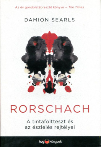 Damion Searls - Rorschach - A tintafoltteszt és az észlelés rejtélyei