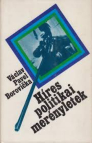 Václav Pável Borovicka - Híres politikai merényletek + Maffia