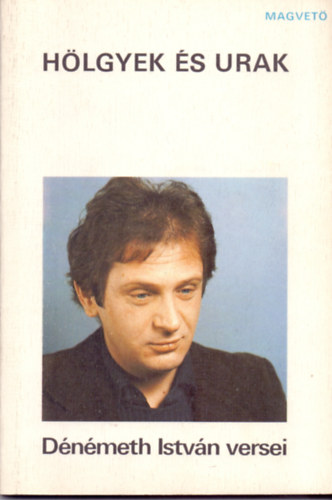 D�n�meth Istv�n - H�lgyek �s urak - D�n�meth Istv�n versei