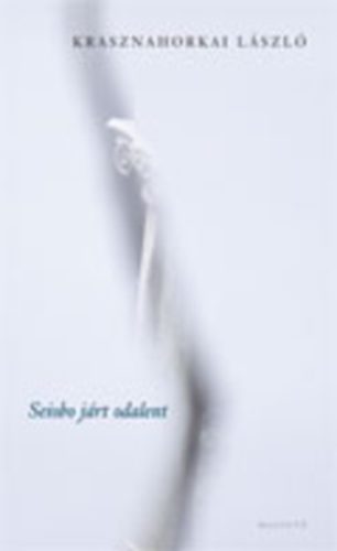 Krasznahorkai L�szl� - Seiobo j�rt odalent