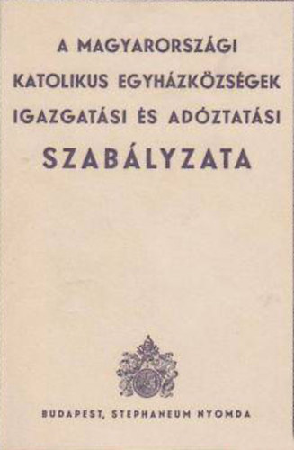 . - A Magyarországi katolikus egyházközségek igazgatási és adóztatási szabályzata