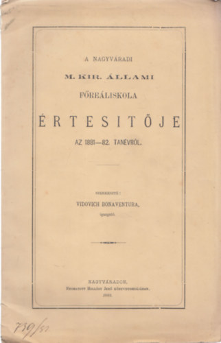 Vidovich Bonaventura - A Nagyvradi M. Kir. llami Freliskola rtestje az 1881-82. tanvrl