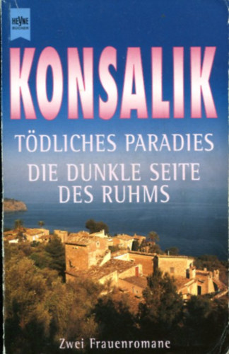 Heinz G. Konsalik - Tdliches Paradies - Die Dunkle Seite des Ruhms
