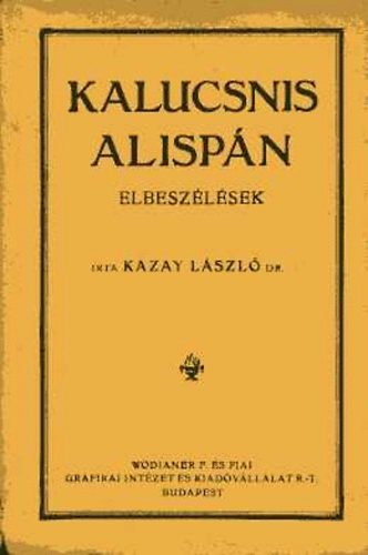 Kazay László dr. - Kalucsnis alispán - elbeszélések