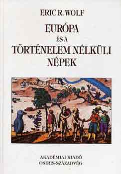 Eric R. Wolf - Eur�pa �s a t�rt�nelem n�lk�li n�pek