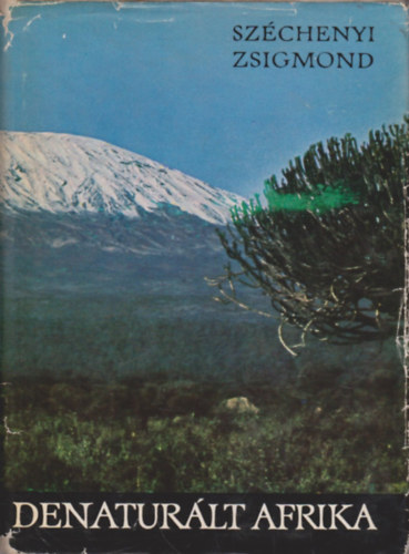 Sz�chenyi Zsigmond - Denatur�lt Afrika (Feles�gemmel a fekete f�ldr�szen)