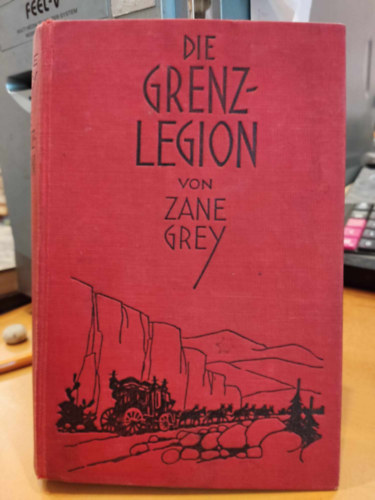 Zane Grey - Die Grenzlegion