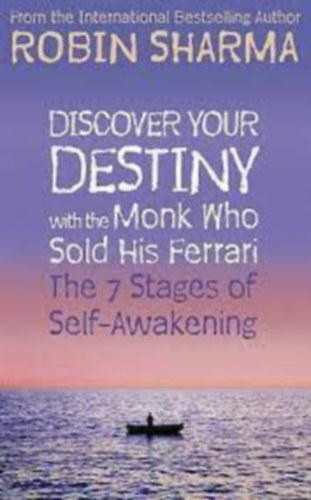 Robin S. Sharma - Discover Your Destiny With The Monk Who Sold His Ferrari