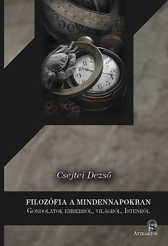 Csejtei Dezs� - Filoz�fia a mindennapokban