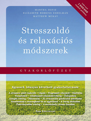 Martha Davis; Elizabeth Robbins Eshelmann; Matthew McKay - Stresszold s relaxcis mdszerek