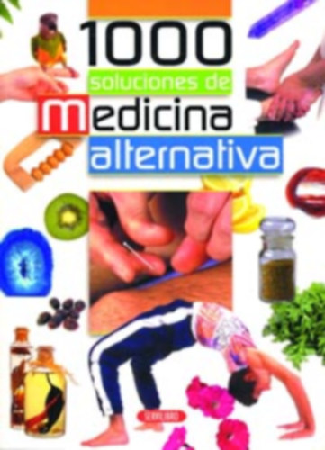 1000 soluciones de medicina alternativa- 1000 alternatív gyógyászati megoldás spanyol nyelven