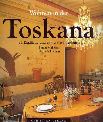 Simon McBridge; Elizabeth Helman - Wohnen in der Toskana