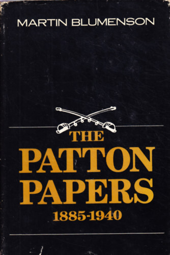 Martin Blumenson - The Patton Papers 1885-1940