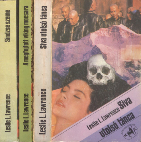 Leslie L. Lawrence - Siva utolsó tánca + A megfojtott viking mocsara + Sindzse szeme (3 mű)
